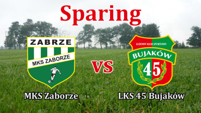 Sparing: MKS Zaborze - LKS 45 Bujaków