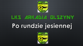 Sytuacja Arkadii po rundzie jesiennej