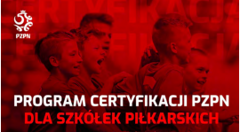 Program Certyfikacji PZPN dla Szkółek Piłkarskich – WAŻNE informacje dla rodziców!