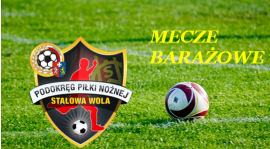Mecze barażowe o wejście do Klasy Okręgowej.