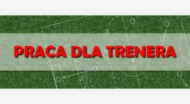 PRACA DLA TRENERA !