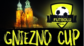 Gniezno CUP 2017 - AKTUALIZACJA