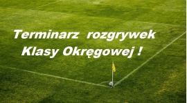 Znamy terminarz rozgrywek Klasy Okręgowej !