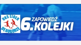 Zapowiedz kolejki nr 6