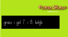 GOL I GRACZ 7. i 8. KOLEJKI