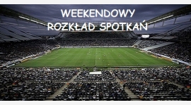 Weekendowy rozkład spotkań