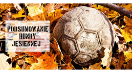 Podsumowanie rundy jesiennej sezonu 2017/2018!