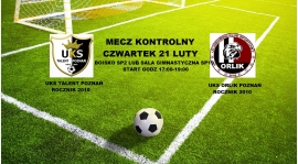Czwartek 21 luty rocznik 2010 zagra sparing z Orlikiem Poznań