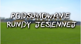 Podsumowanie jesieni! Liczby,wywiady...!