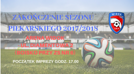 Zakończenie sezonu 2017/2018 - 15 czerwca!