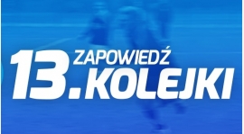 Zapowiedz kolejki nr 13