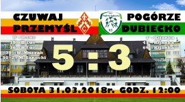 CZUWAJ - POGÓRZE DUBIECKO 5:3 (4:2)
