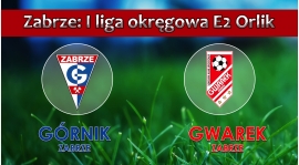 E2 ORLIK I GÓRNIK ZABRZE - SKS GWAREK ZABRZE 4:3