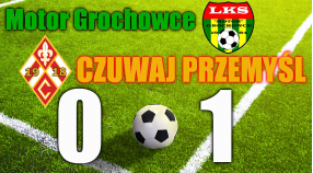 Motor Grochowce - CZUWAJ PRZEMYŚL 0:1 (0:1)