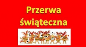 PRZERWA ŚWIĄTECZNA!!!!