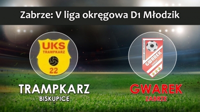V LMŁD1 I UKS Trampkarz 22 Biskupice - SKS GWAREK ZABRZE 1:3