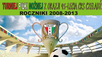 Turniej piłki nożnej grup młodzieżowych z okazji 95-lecia CKS Czeladź