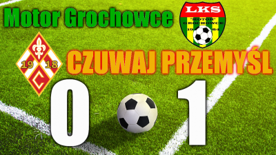 Motor Grochowce - CZUWAJ PRZEMYŚL 0:1 (0:1)