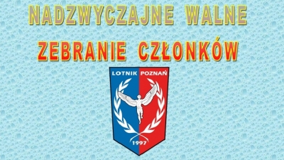 Nadzwyczajne Walne Zebranie Członków Klubu.