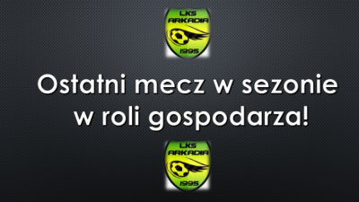 Ostatni mecz w sezonie na własnym boisku !!!