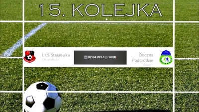 15. kolejka: LKS Stasiówka - Bodzos Podgrodzie