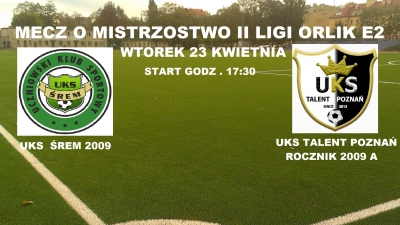 WTOREK 23 KWIETNIA MECZ LIGI WZPN ROCZNIK 2009 A