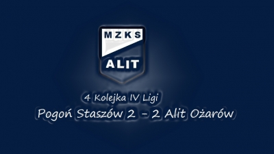 4. Kolejka IV Ligi Pogoń Staszów 2 -2 Alit Ożarów.