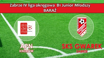 MECZE BARAŻOWE :Zabrze IV liga okręgowa B1 Junior Młodszy