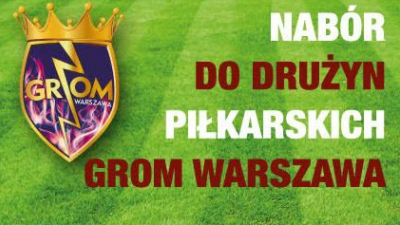 NABÓR DO DRUŻYN PIŁKARSKICH GROM WARSZAWA!!!!!