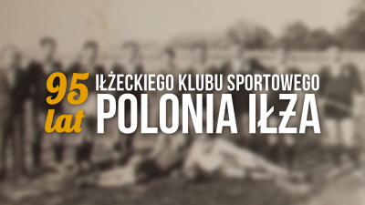 Polonia Iłża świętuje 95 lat!