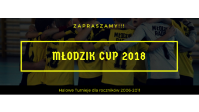 Zapraszamy na Halowe Turnieje MŁODZIK CUP 2018 !