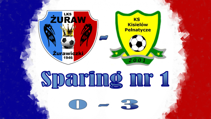 Pierwszy test niezaliczony. Przegrana 0-3 w sparingu.
