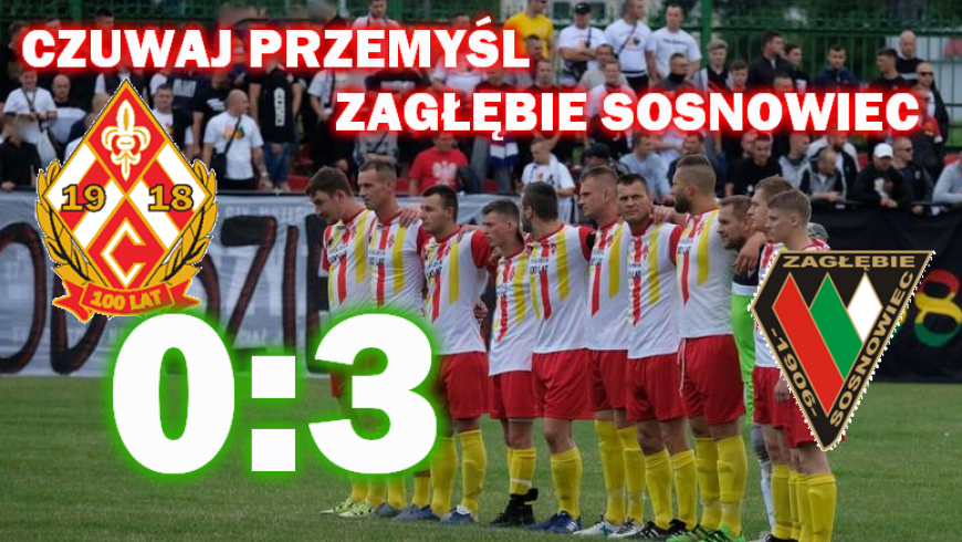 CZUWAJ PRZEMYŚL - ZAGŁĘBIE SOSNOWIEC 0:3