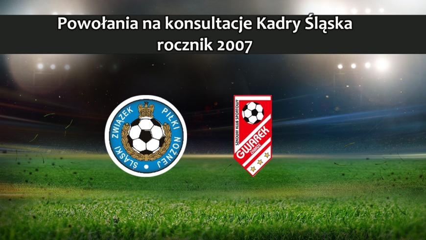 Powołania na konsultację selekcyjną Kadry Śląska rocznika 2007