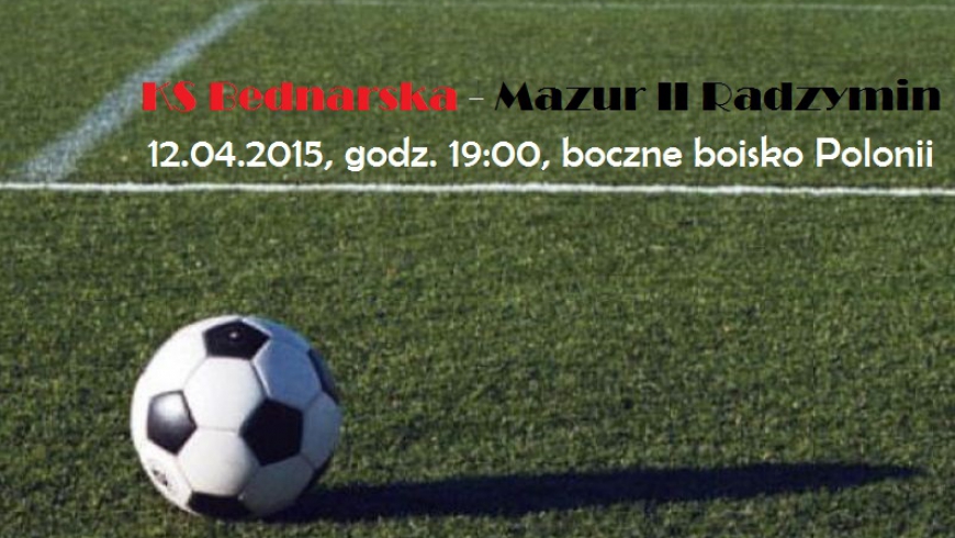 Zapowiedź meczu KS Bednarska - Mazur II Radzymin