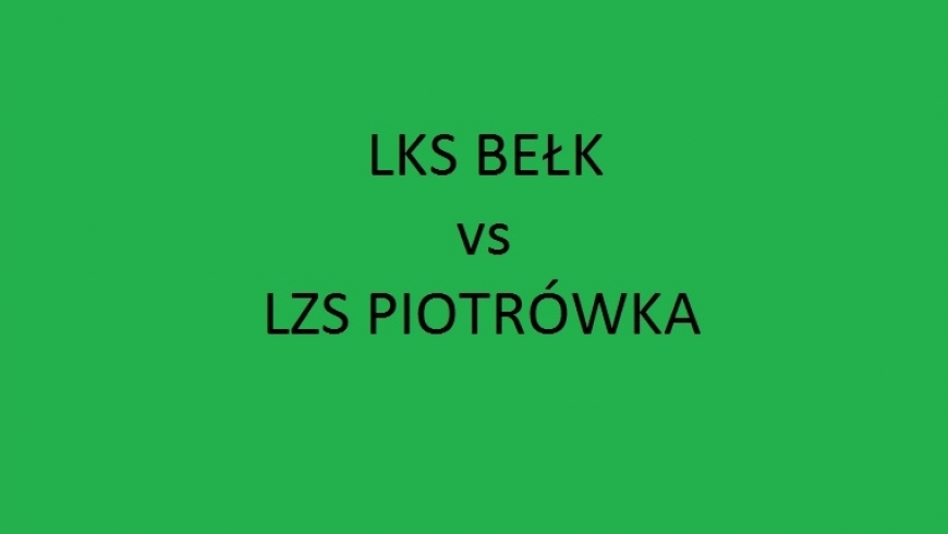 SOBOTA 17:00 - LKS Bełk vs LZS Piotrówka!