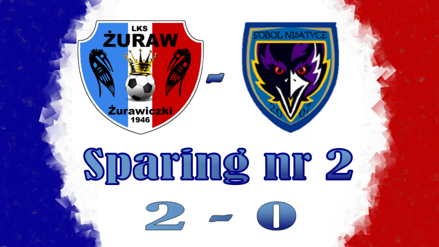Drugi sparing zakończony zwycięstwem. Żuraw 2-0 Sobol.