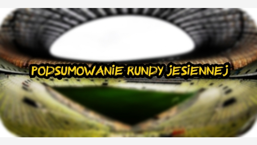 Podsumowanie rundy jesiennej