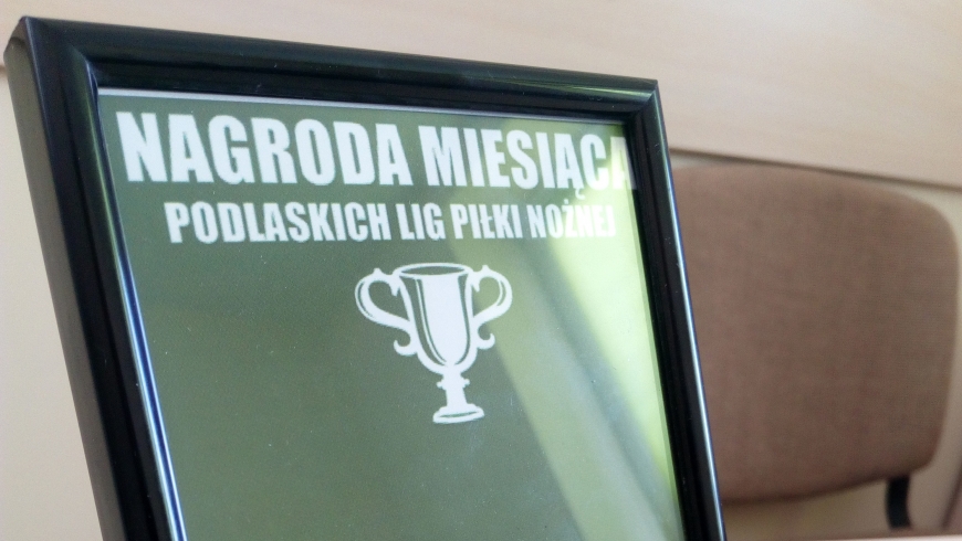 Nagroda miesiąca - nowy cykl w serwisie Podlaskich Lig Piłkarskich!