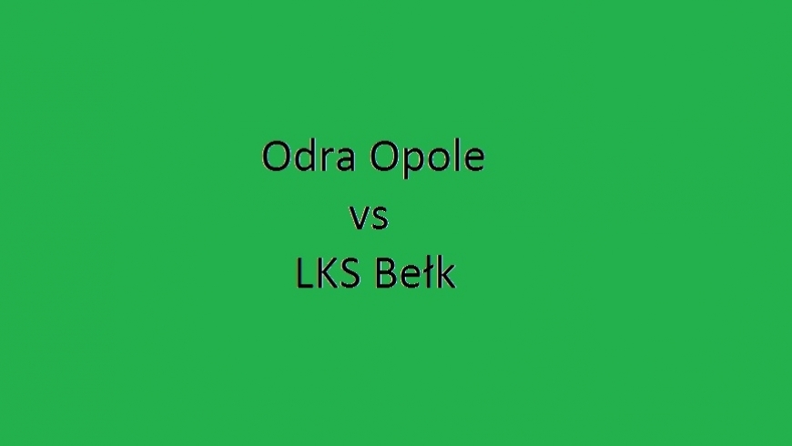 Sobota 20:00 - Odra Opole vs LKS Bełk